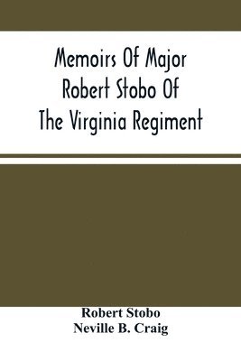 Memoirs Of Major Robert Stobo Of The Virginia Regiment