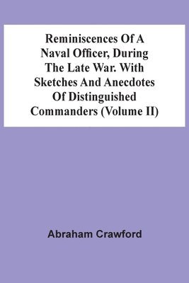 bokomslag Reminiscences Of A Naval Officer, During The Late War. With Sketches And Anecdotes Of Distinguished Commanders (Volume Ii)