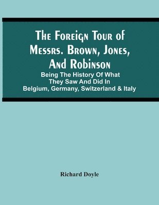 bokomslag The Foreign Tour Of Messrs. Brown, Jones, And Robinson