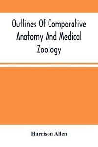 bokomslag Outlines Of Comparative Anatomy And Medical Zoology