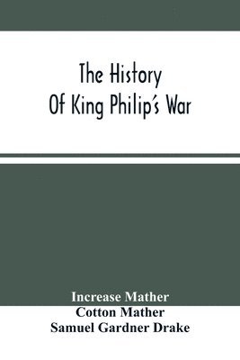 bokomslag The History Of King Philip'S War