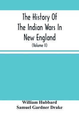 bokomslag The History Of The Indian Wars In New England