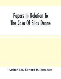 bokomslag Papers In Relation To The Case Of Silas Deane