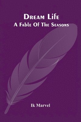 bokomslag Dream Life; A Fable Of The Seasons