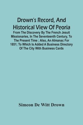 Drown'S Record, And Historical View Of Peoria 1