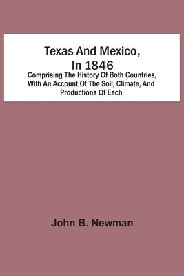 John B Newman, John B. Newman - Texas And Mexico, In 1846, Häftad