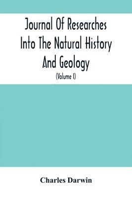 bokomslag Journal Of Researches Into The Natural History And Geology Of The Countries Visited During The Voyage Of H.M.S. Beagle Round The World