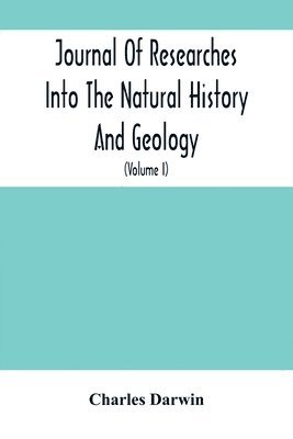 bokomslag Journal Of Researches Into The Natural History And Geology Of The Countries Visited During The Voyage Of H.M.S. Beagle Round The World