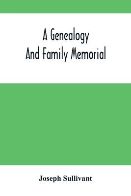 A Genealogy And Family Memorial 1