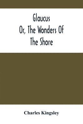 Glaucus; Or, The Wonders Of The Shore