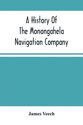 bokomslag History Of The Monongahela Navigation Company
