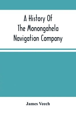 A History Of The Monongahela Navigation Company 1