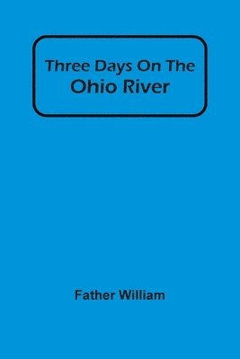 Three Days On The Ohio River 1