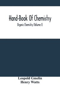 bokomslag Hand-Book Of Chemistry; Organic Chemistry (Volume I)