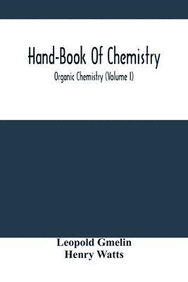 bokomslag Hand-Book Of Chemistry; Organic Chemistry (Volume I)