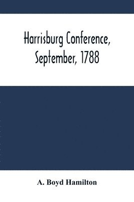 Harrisburg Conference, September, 1788 1