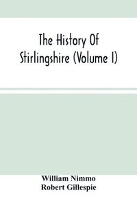 bokomslag The History Of Stirlingshire (Volume I)