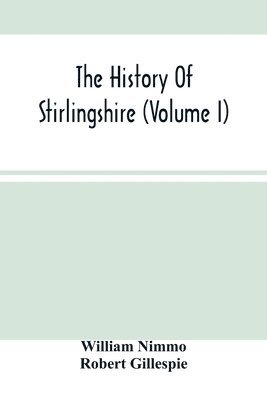 The History Of Stirlingshire (Volume I) 1
