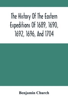 bokomslag History Of The Eastern Expeditions Of 1689, 1690, 1692, 1696, And 1704