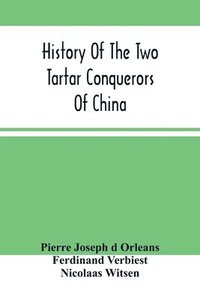 bokomslag History Of The Two Tartar Conquerors Of China