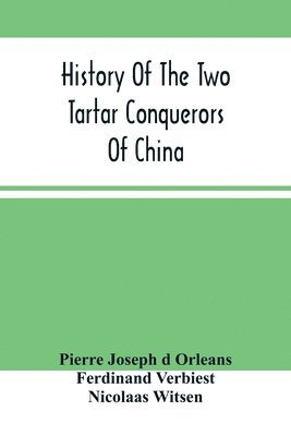 bokomslag History Of The Two Tartar Conquerors Of China