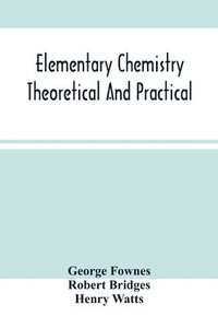 bokomslag Elementary Chemistry Theoretical And Practical