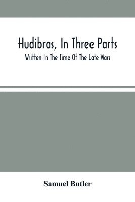 Samuel Butler - Hudibras, In Three Parts; Written In The Time Of The Late Wars, Häftad