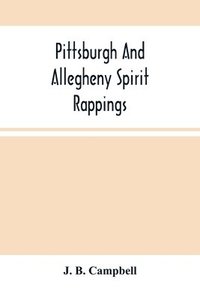 bokomslag Pittsburgh And Allegheny Spirit Rappings