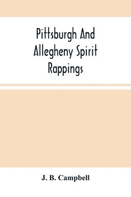 Pittsburgh And Allegheny Spirit Rappings 1