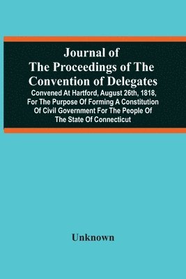 Journal Of The Proceedings Of The Convention Of Delegates 1