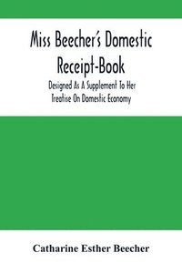 bokomslag Miss Beecher'S Domestic Receipt-Book