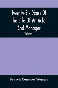 bokomslag Twenty-Six Years Of The Life Of An Actor And Manager