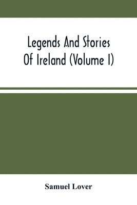 Legends And Stories Of Ireland (Volume I) 1