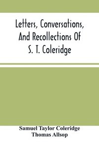 bokomslag Letters, Conversations, And Recollections Of S. T. Coleridge