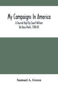 bokomslag My Campaigns In America; A Journal Kept By Count William De Deux-Ponts, 1780-81