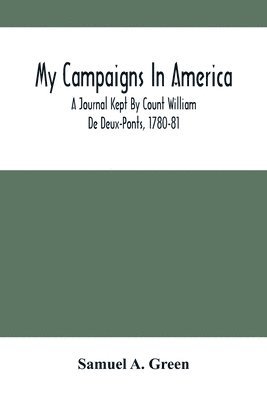 My Campaigns In America; A Journal Kept By Count William De Deux-Ponts, 1780-81 1