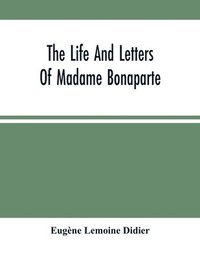 bokomslag Life And Letters Of Madame Bonaparte