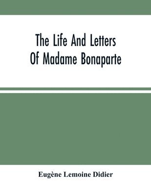 bokomslag Life And Letters Of Madame Bonaparte