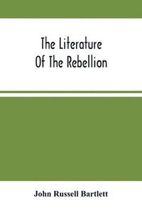 bokomslag The Literature Of The Rebellion