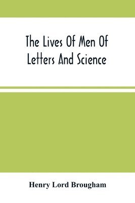 Lives Of Men Of Letters And Science; Who Flourished In The Time Of George Iii (Second Series)