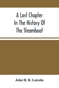 bokomslag A Lost Chapter In The History Of The Steamboat