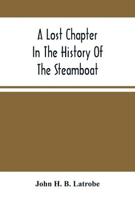 bokomslag A Lost Chapter In The History Of The Steamboat