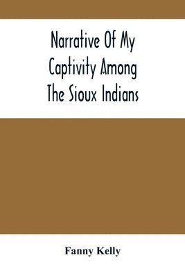 bokomslag Narrative Of My Captivity Among The Sioux Indians