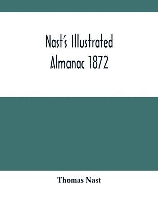 Thomas Nast - Nast'S Illustrated Almanac 1872, Häftad