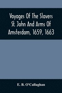 bokomslag Voyages Of The Slavers St. John And Arms Of Amsterdam, 1659, 1663