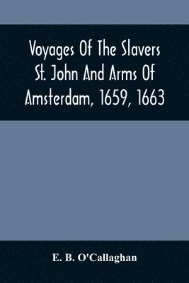 bokomslag Voyages Of The Slavers St. John And Arms Of Amsterdam, 1659, 1663