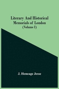 bokomslag Literary And Historical Memorials Of London (Volume I)