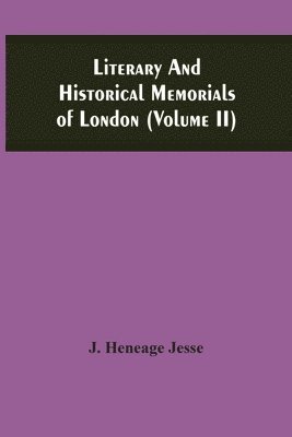 Literary And Historical Memorials Of London (Volume Ii) 1