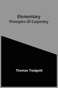 bokomslag Elementary Principles Of Carpentry
