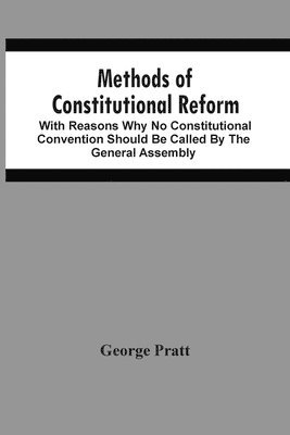 George Pratt - Methods Of Constitutional Reform, Häftad